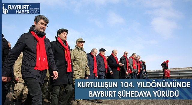 Kurtuluşun 104. Yıldönümünde Bayburt Şühedaya Yürüdü