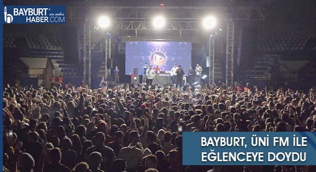 Bayburt, Üni Fm İle Eğlenceye Doydu