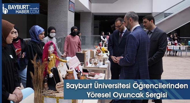 Bayburt Üniversitesi Öğrencilerinden Yöresel Oyuncak Sergisi