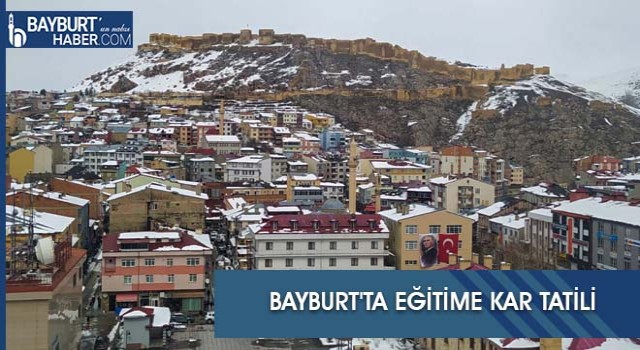 Bayburt'ta Eğitime Kar Tatili