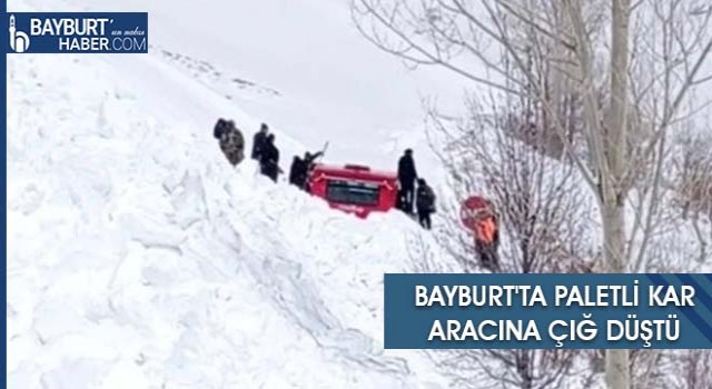 Bayburt'ta Paletli Kar Aracına Çığ Düştü