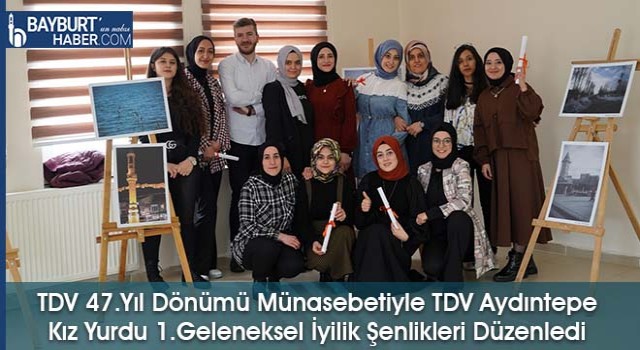 TDV 47.Yıl Dönümü Münasebetiyle TDV Aydıntepe Kız Yurdu 1.Geleneksel İyilik Şenlikleri Düzenledi