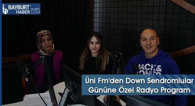 Üni Fm'den Down Sendromlular Gününe Özel Radyo Program