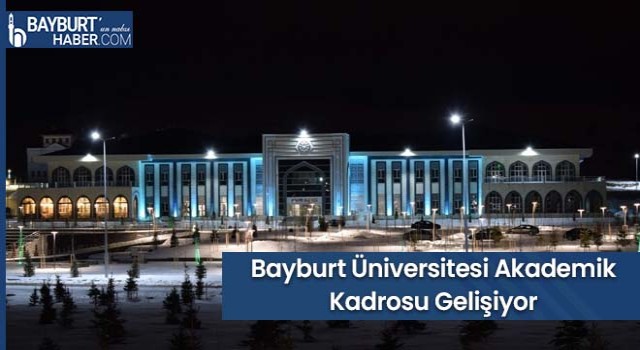 Bayburt Üniversitesi Akademik Kadrosu Gelişiyor