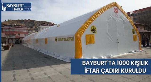 Bayburt'ta 1000 Kişilik İftar Çadırı Kuruldu