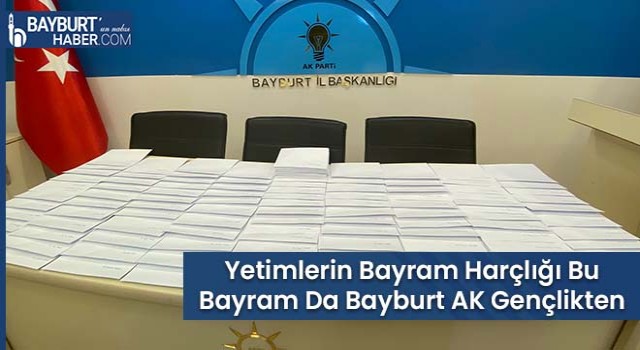 Yetimlerin Bayram Harçlığı Bu Bayram Da Bayburt AK Gençlikten