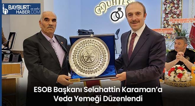 ESOB Başkanı Selahattin Karaman’a Veda Yemeği Düzenlendi