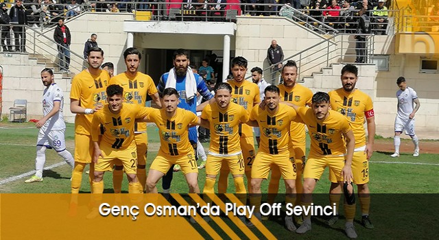 Genç Osman’da Play Off Sevinci