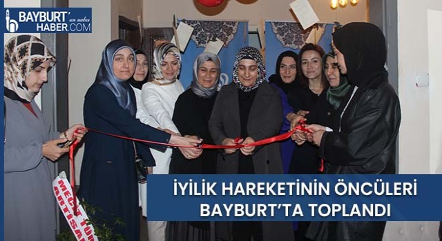 İyilik Hareketinin Öncüleri Bayburt’ta Toplandı