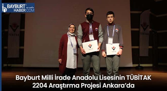 Bayburt Milli İrade Anadolu Lisesinin TÜBİTAK 2204 Araştırma Projesi Ankara’da