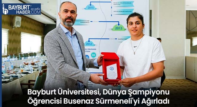 Bayburt Üniversitesi, Dünya Şampiyonu Öğrencisi Busenaz Sürmeneli'yi Ağırladı