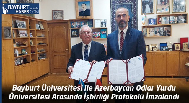 Bayburt Üniversitesi ile Azerbaycan Odlar Yurdu Üniversitesi Arasında İşbirliği Protokolü İmzalandı