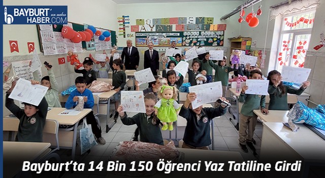 Bayburt’ta 14 Bin 150 Öğrenci Yaz Tatiline Girdi