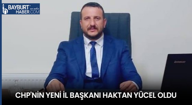 CHP'nin Yeni İl Başkanı Haktan Yücel Oldu