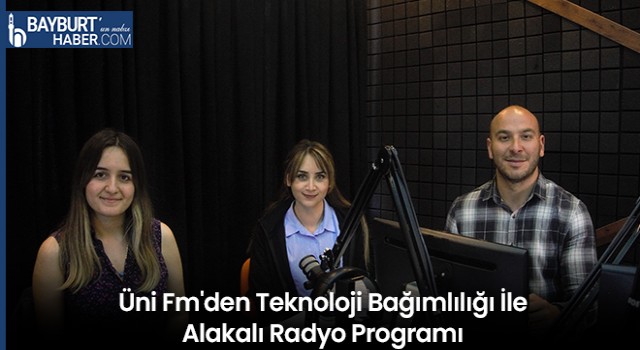 Üni Fm'den Teknoloji Bağımlılığı İle Alakalı Radyo Programı