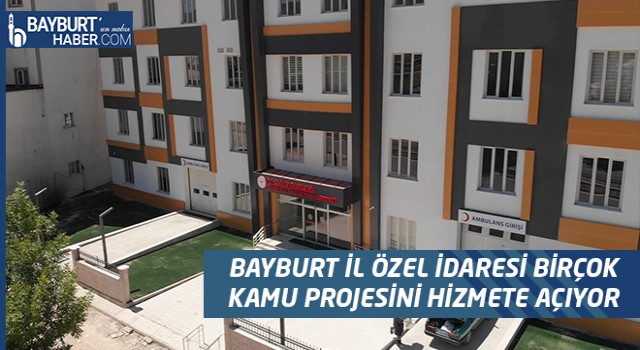 Bayburt İl Özel İdaresi Birçok Kamu Projesini Hizmete Açıyor