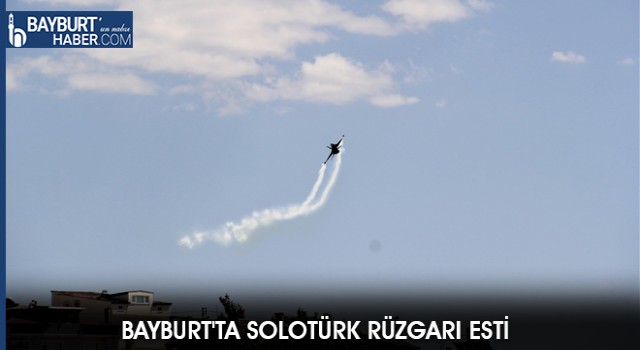 Bayburt'ta Solotürk Rüzgarı Esti