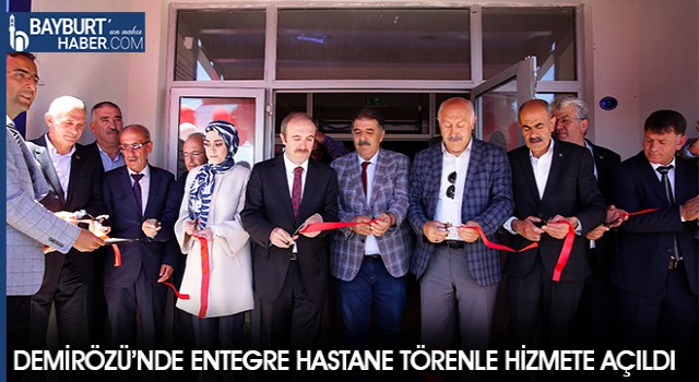 Demirözü’nde Entegre Hastane Törenle Hizmete Açıldı