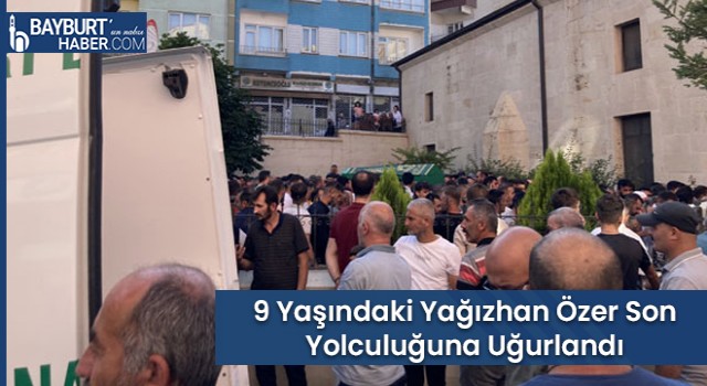 9 Yaşındaki Yağızhan Özer Son Yolculuğuna Uğurlandı