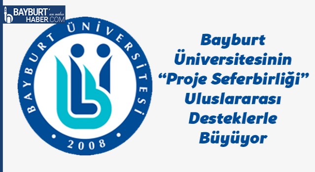 Bayburt Üniversitesinin "Proje Seferbirliği" Uluslararası Desteklerle Büyüyor