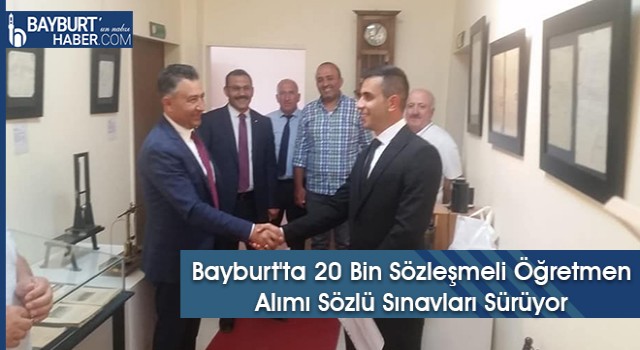 Bayburt'ta 20 Bin Sözleşmeli Öğretmen Alımı Sözlü Sınavları Sürüyor