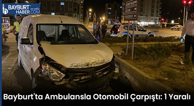 Bayburt'ta Ambulansla Otomobil Çarpıştı: 1 Yaralı