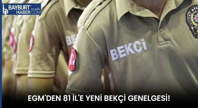 EGM'den 81 İl'e Yeni Bekçi Genelgesi!