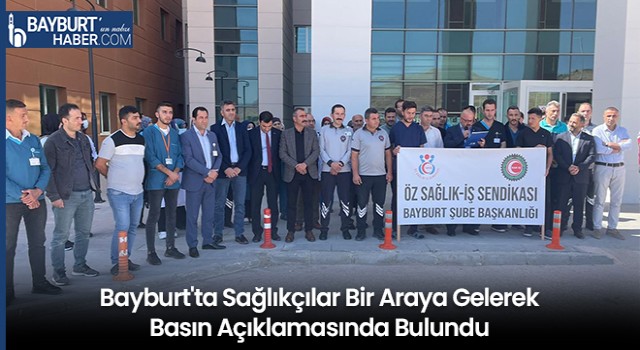 Bayburt'ta Sağlıkçılar Bir Araya Gelerek Basın Açıklamasında Bulundu