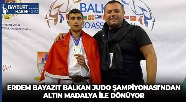 Erdem Bayazıt Balkan Judo Şampiyonası'ndan Altın Madalya İle Dönüyor