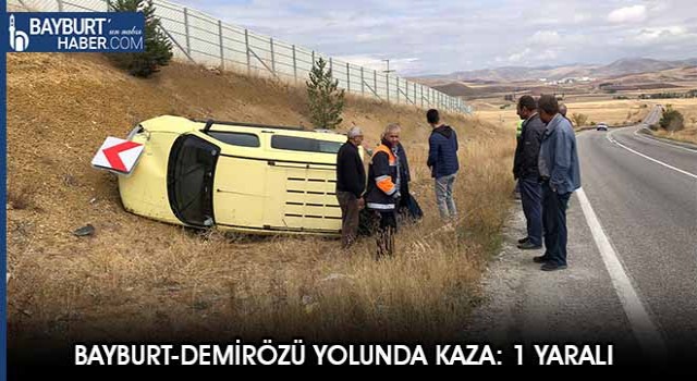 Bayburt-Demirözü Yolunda Kaza: 1 Yaralı