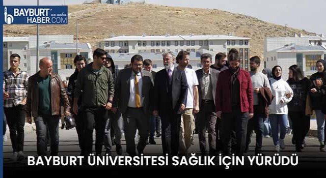 Bayburt Üniversitesi Sağlık İçin Yürüdü