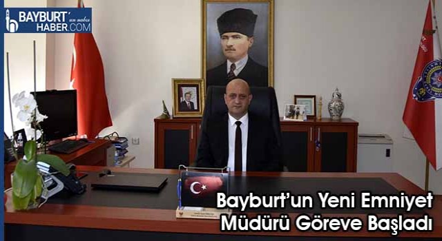 Bayburt’un Yeni Emniyet Müdürü Göreve Başladı