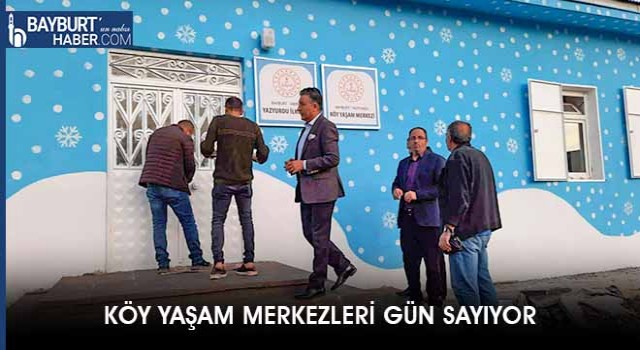 Köy Yaşam Merkezleri Gün Sayıyor