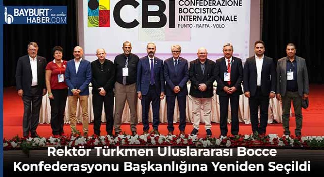 Rektör Türkmen Uluslararası Bocce Konfederasyonu Başkanlığına Yeniden Seçildi