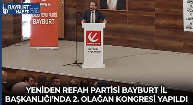 Yeniden Refah Partisi Bayburt İl Başkanlığı’nda 2. Olağan Kongresi Yapıldı