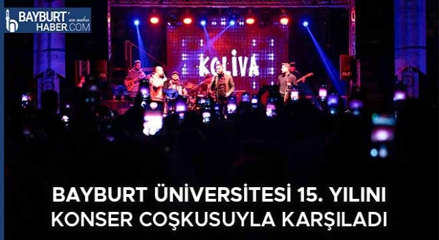 Bayburt Üniversitesi 15. Yılını Konser Coşkusuyla Karşıladı