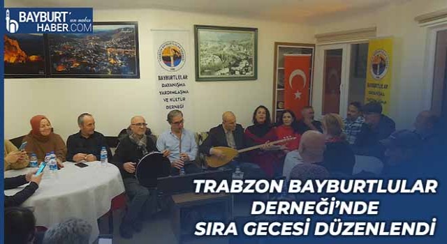 Trabzon Bayburtlular Derneği’nde Sıra Gecesi Düzenlendi