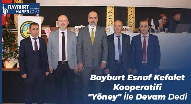 Bayburt Esnaf Kefalet Kooperatifi "Yöney" İle Devam Dedi