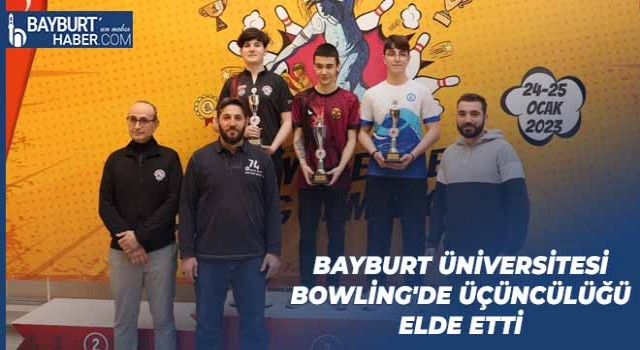 Bayburt Üniversitesi Bowling'de Üçüncülüğü Elde Etti