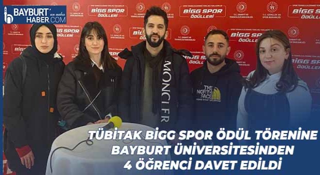 TÜBİTAK BİGG Spor Ödül Törenine Bayburt Üniversitesinden 4 Öğrenci Davet Edildi