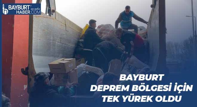 Bayburt Deprem Bölgesi İçin Tek Yürek Oldu