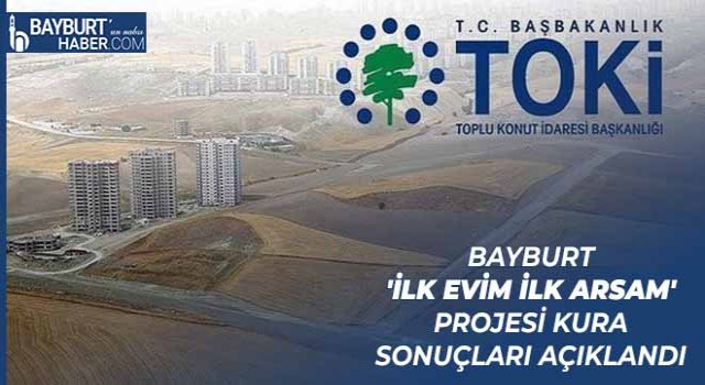 Bayburt 'İlk Evim İlk Arsam' Projesi Kura Sonuçları Açıklandı