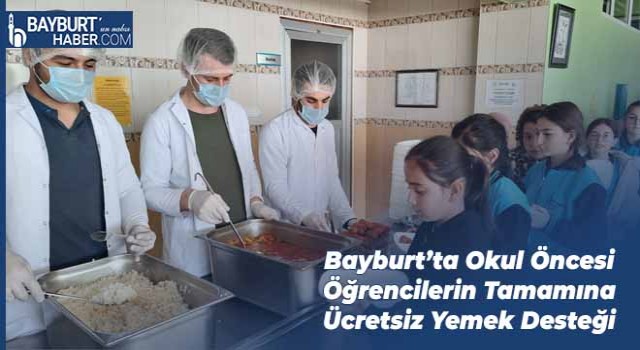 Bayburt’ta Okul Öncesi Öğrencilerin Tamamına Ücretsiz Yemek Desteği