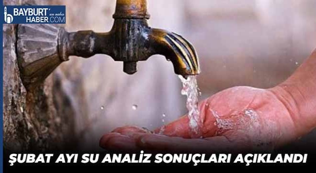 Şubat Ayı Su Analiz Sonuçları Açıklandı