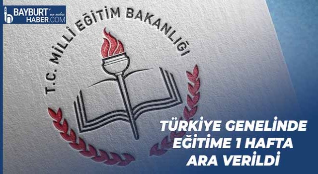 Türkiye Genelinde Eğitime 1 Hafta Ara Verildi