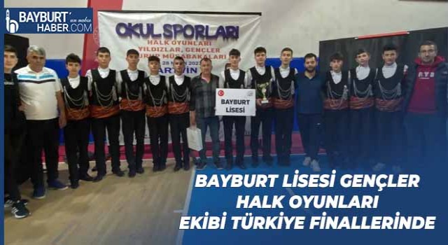 Bayburt Lisesi Gençler Halk Oyunları Ekibi Türkiye Finallerinde