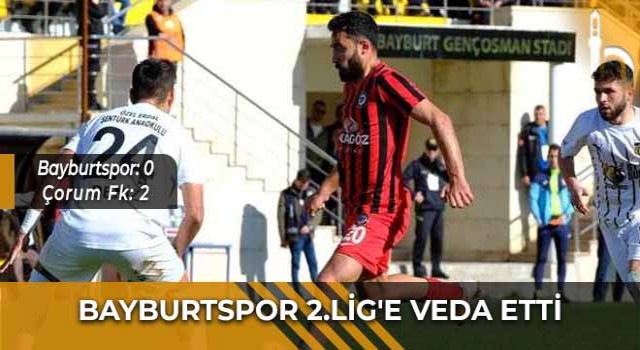 Bayburtspor 2.Lig'e Veda Etti