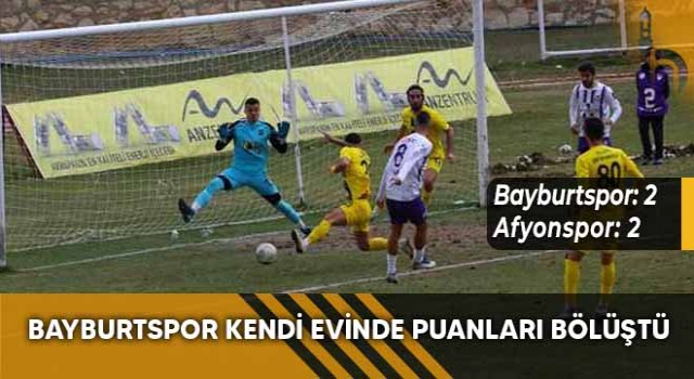 Bayburtspor Kendi Evinde Puanları Bölüştü