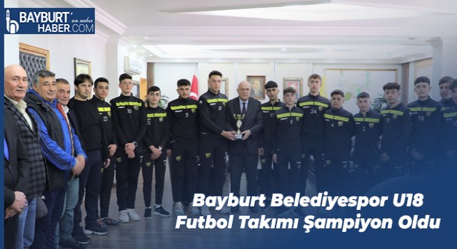 Bayburt Belediyespor U18 Futbol Takımı Şampiyon Oldu