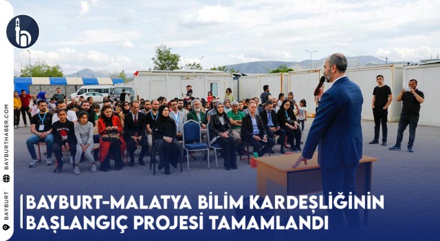 Bayburt-Malatya Bilim Kardeşliğinin Başlangıç Projesi Tamamlandı